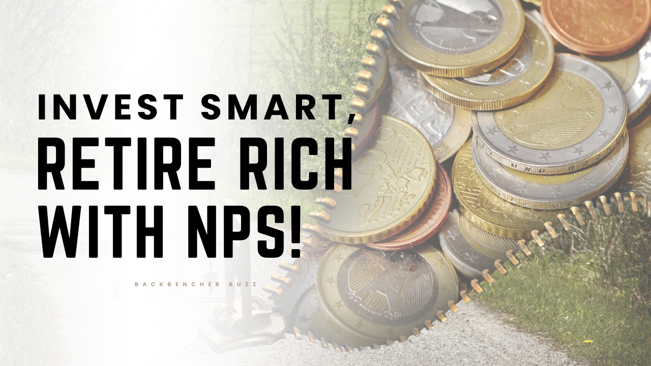 Invest smartly with NPS and retire rich