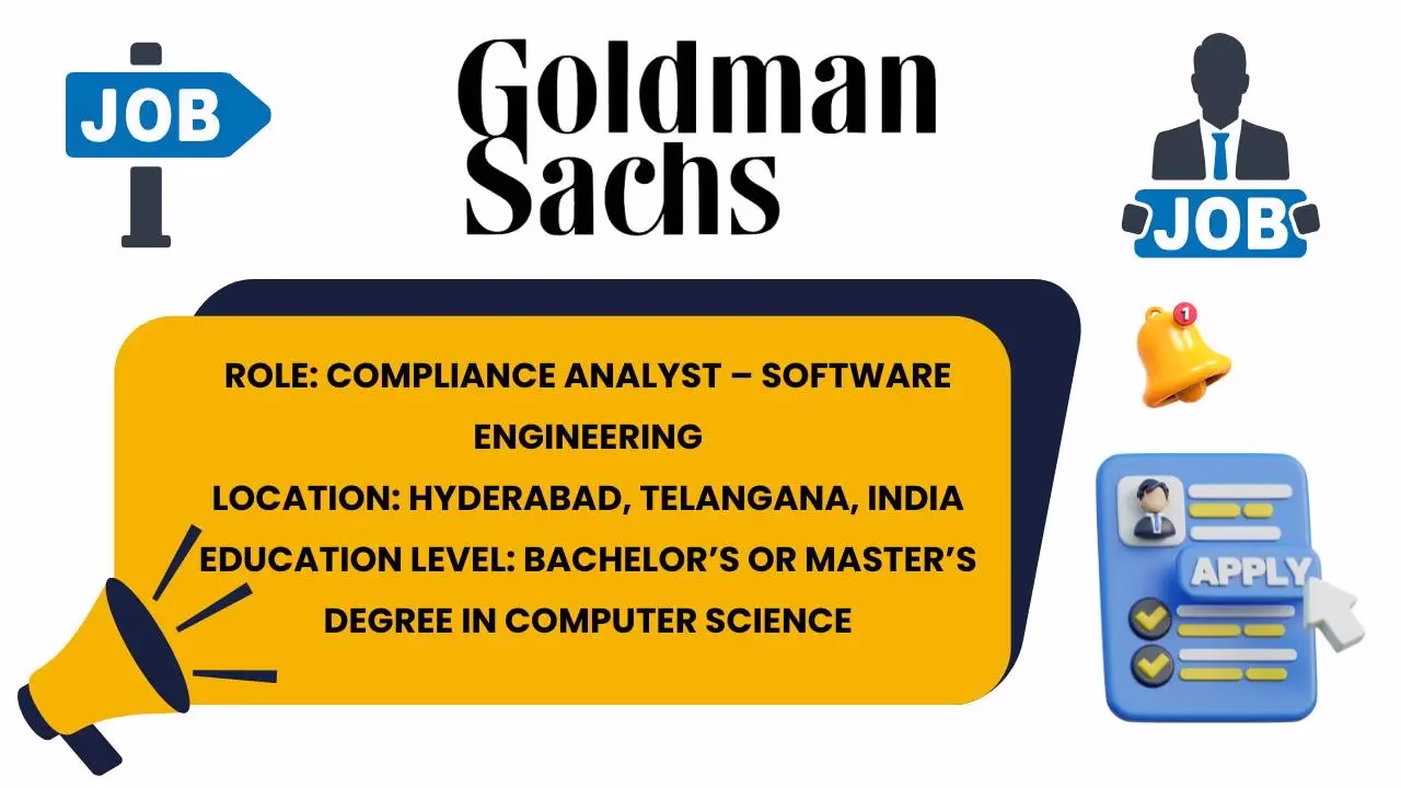 Graphic displaying Goldman Sachs logo with “Role: Compliance Analyst – Software Engineering, Location: Hyderabad, Telangana, India, Education Level: Bachelor’s or Master’s in Computer Science” alongside job icons and an apply button illustration.