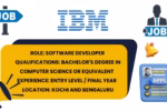 IBM hiring Software Developers, Bachelor’s degree required, entry-level, locations Kochi and Bengaluru.