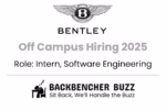 Bentley Off Campus Hiring 2025 for Software Engineering Interns, featuring Backbencher Buzz logo and tagline.