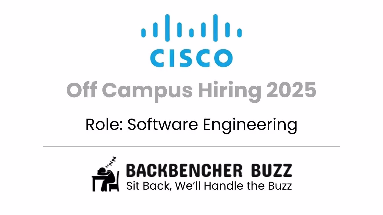 Cisco Off Campus Hiring 2025 for Software Engineering by Backbencher Buzz.