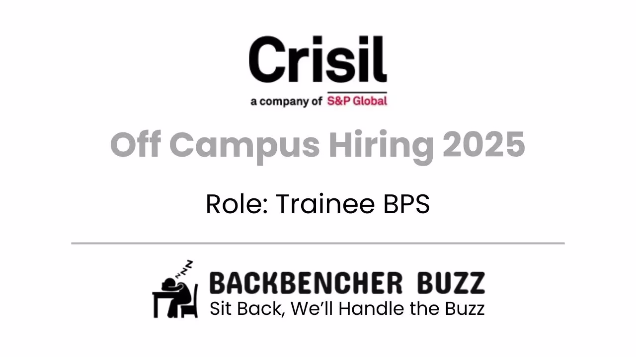 Crisil Off Campus Hiring 2025 for Trainee BPS, including Backbencher Buzz logo and tagline.