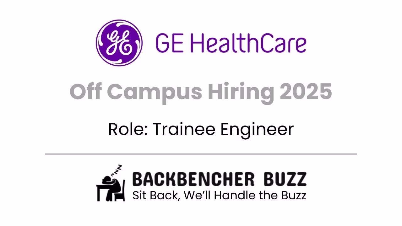 GE HealthCare Off Campus 2025 hiring for Trainee Engineer, with BackBencher Buzz branding shown.