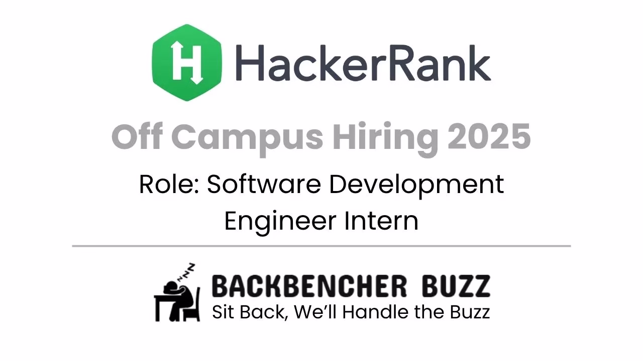 HackerRank Off Campus Hiring 2025 for Software Development Engineer Intern, shared by BackBencher Buzz.