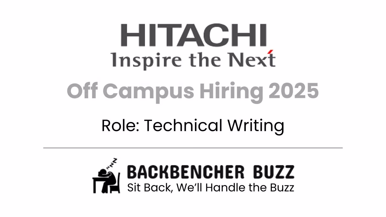Hitachi Off Campus Hiring 2025 announcement for Technical Writing role with Backbencher Buzz logo displayed.