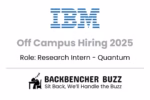 IBM Off Campus Hiring 2025 for Research Intern – Quantum, featuring BackBencher Buzz branding and bold headline.