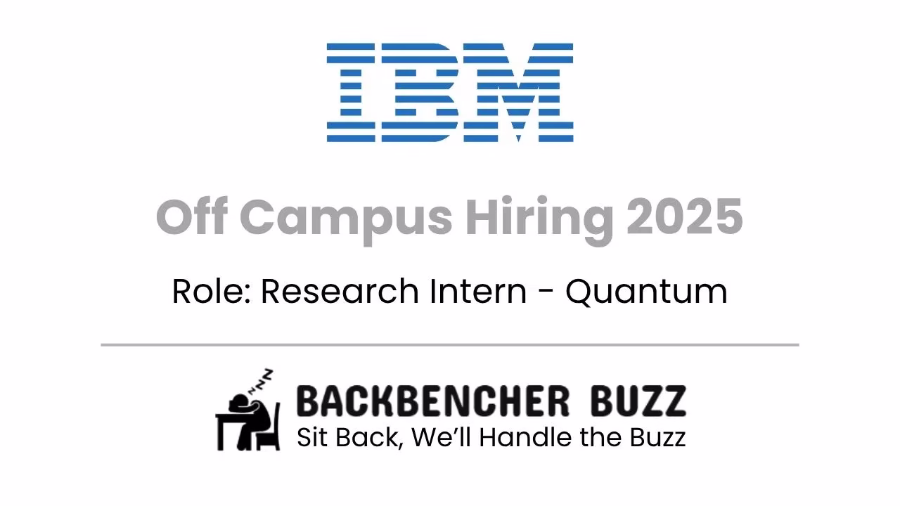 IBM Off Campus Hiring 2025 for Research Intern – Quantum, featuring BackBencher Buzz branding and bold headline.