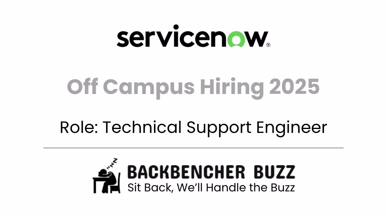 ServiceNow Off Campus Hiring 2025 for Technical Support Engineer, featured by BackBencher Buzz.
