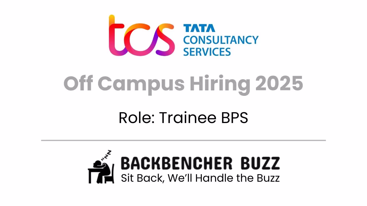 TCS Off Campus Hiring 2025 announcement for Trainee BPS, with Backbencher Buzz logo and tagline.