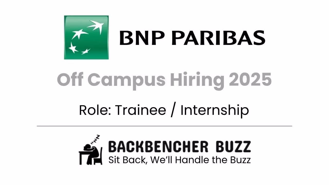 BNP Paribas Off Campus Hiring 2025 banner for Internship and Trainee roles with Backbencher Buzz logo.