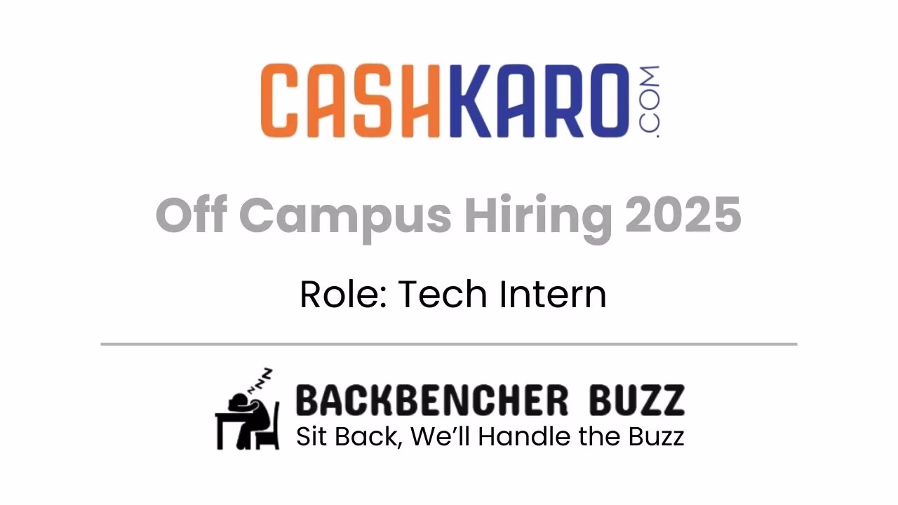 CashKaro Off Campus Hiring 2025 banner for Tech Intern with Backbencher Buzz branding.