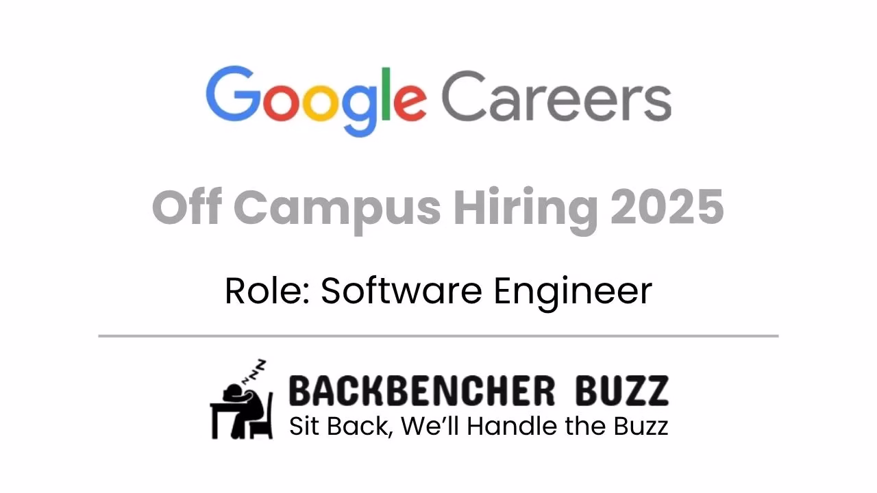 Google Off Campus Hiring 2025 banner for Software Engineer, featuring Backbencher Buzz.