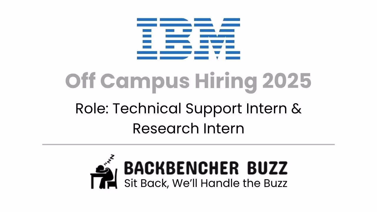IBM Off Campus Hiring 2025 for Technical Support Intern and Research Intern, posted by Backbencher Buzz.