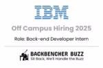 IBM Off Campus Hiring 2025 for Back-end Developer Intern, featuring Backbencher Buzz logo and tagline.