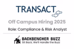 Transact Off Campus Hiring 2025: Compliance & Risk Analyst role showcased in partnership with Backbencher Buzz.