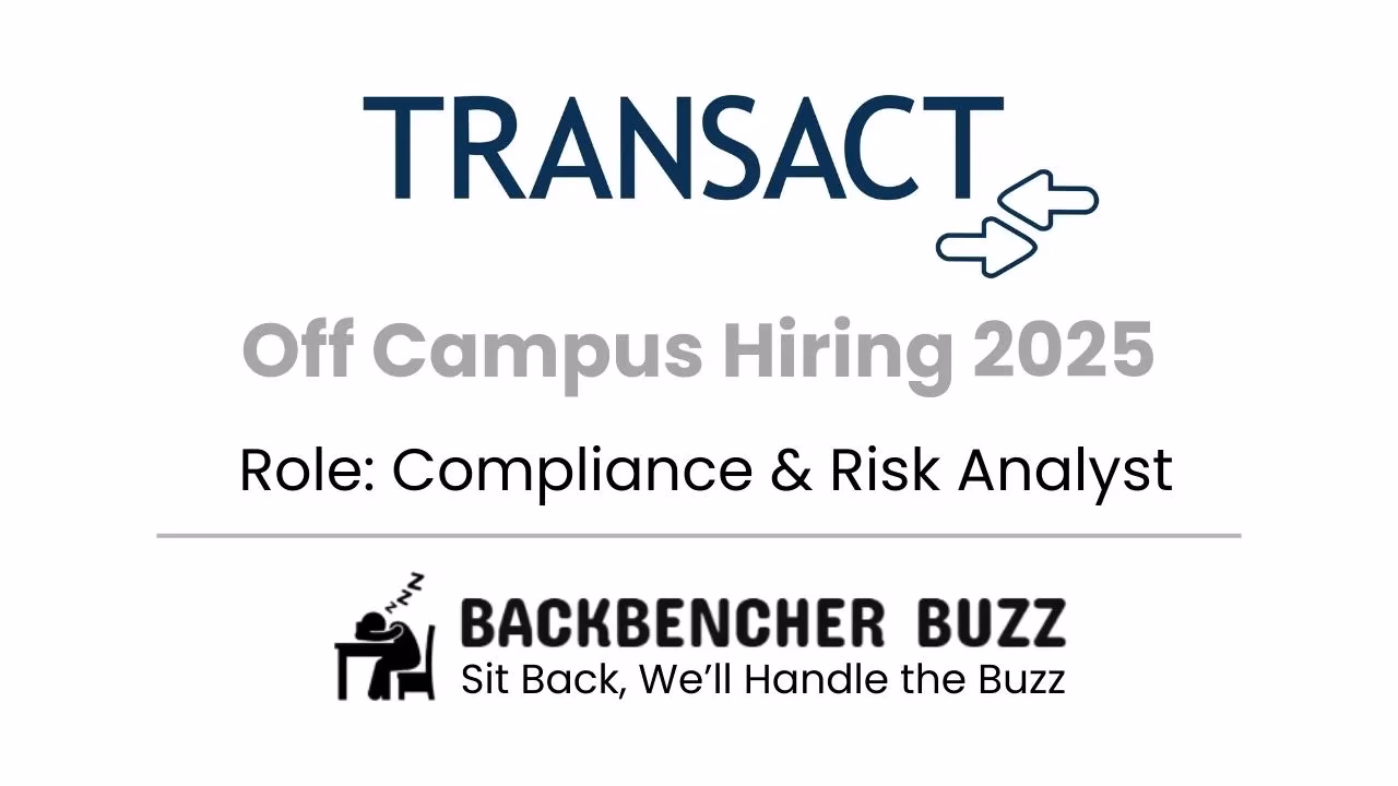 Transact Off Campus Hiring 2025: Compliance & Risk Analyst role showcased in partnership with Backbencher Buzz.