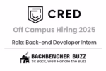 CRED Off Campus Hiring 2025 banner for Back-end Developer Intern role with Backbencher Buzz logo.
