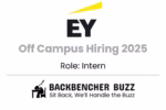 EY Off Campus Hiring 2025 intern banner with Backbencher Buzz branding.