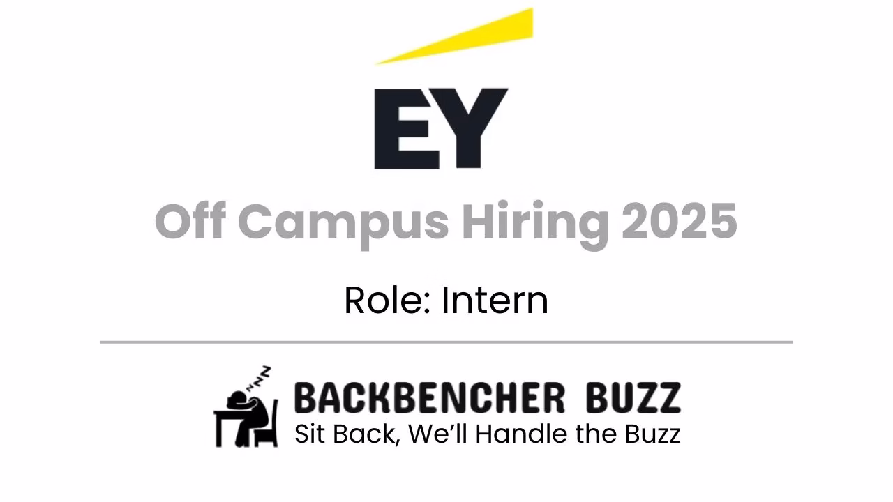 EY Off Campus Hiring 2025 intern banner with Backbencher Buzz branding.