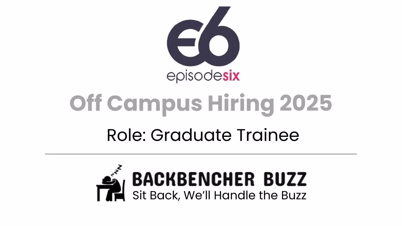 Episode Six Off Campus Hiring 2025 banner for Graduate Trainee with Backbencher Buzz branding.