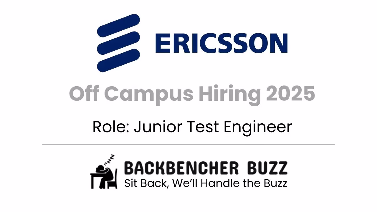 Graphic announcing Ericsson Off Campus Hiring 2025 for Junior Test Engineer with Backbencher Buzz logo.