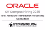 Oracle Off Campus Hiring 2025 banner for Associate Transaction Processing Consultant with Backbencher Buzz branding.