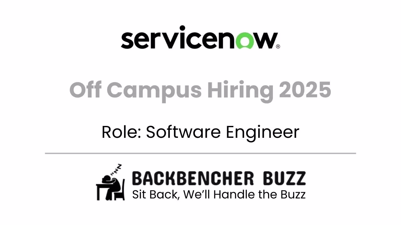 Banner showing ServiceNow off campus hiring 2025 for Software Engineer with Backbencher Buzz branding.